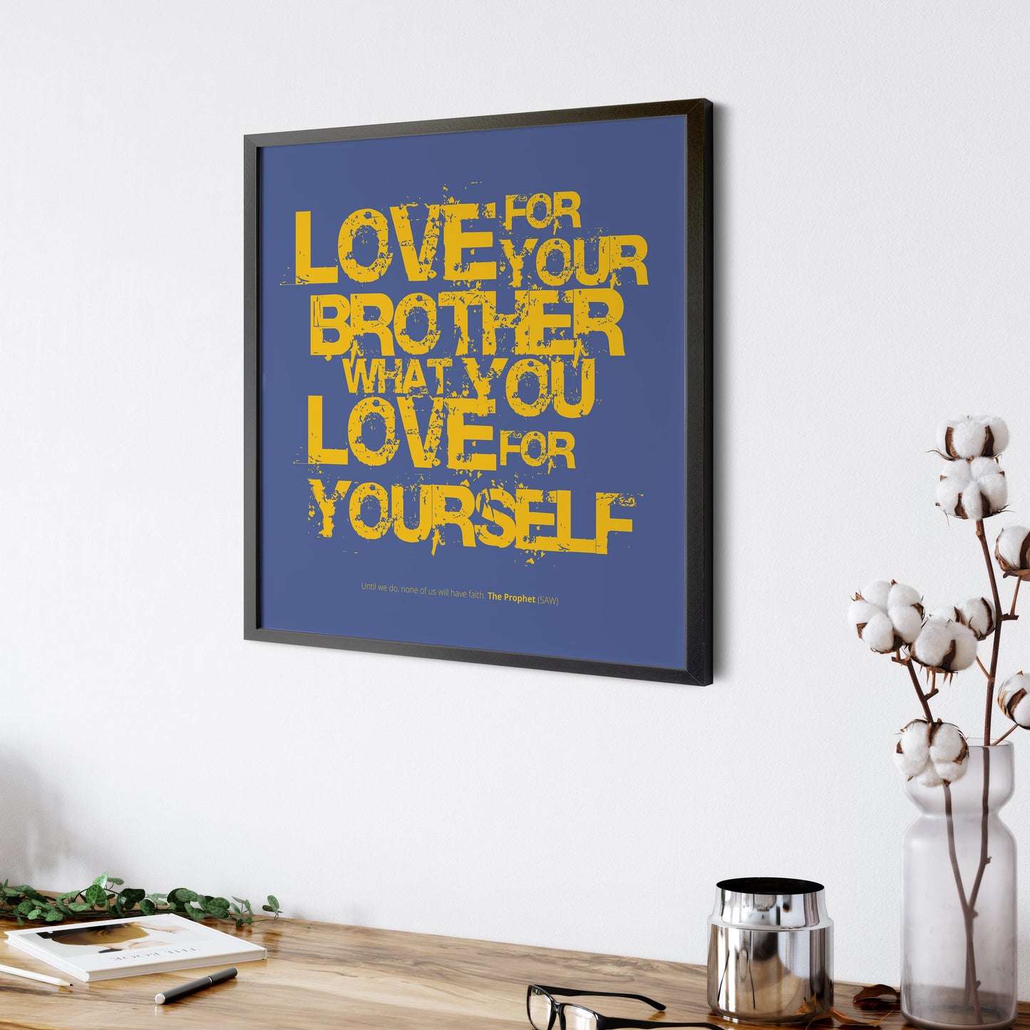 Love For Your Brother What You Love For Yourself | Art Print