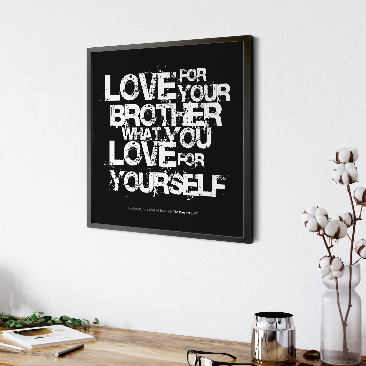 Love For Your Brother What You Love For Yourself | Art Print