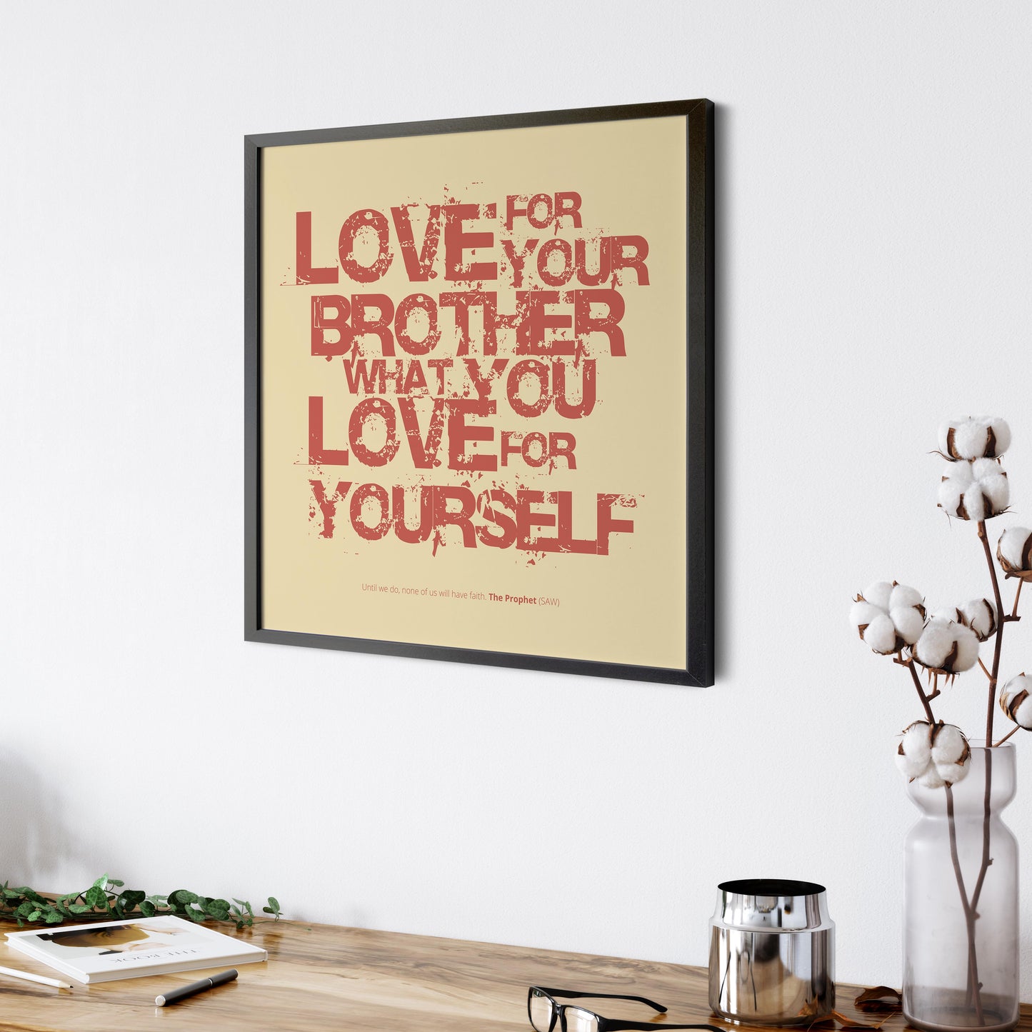 Love For Your Brother What You Love For Yourself | Art Print