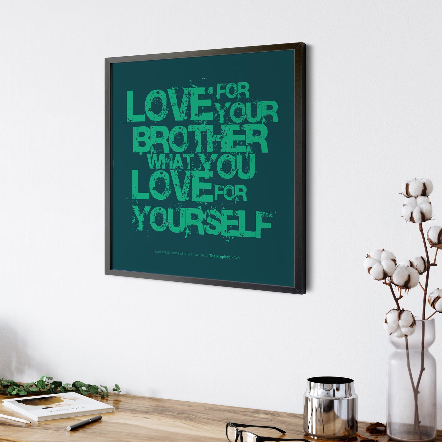 Love For Your Brother What You Love For Yourself | Art Print