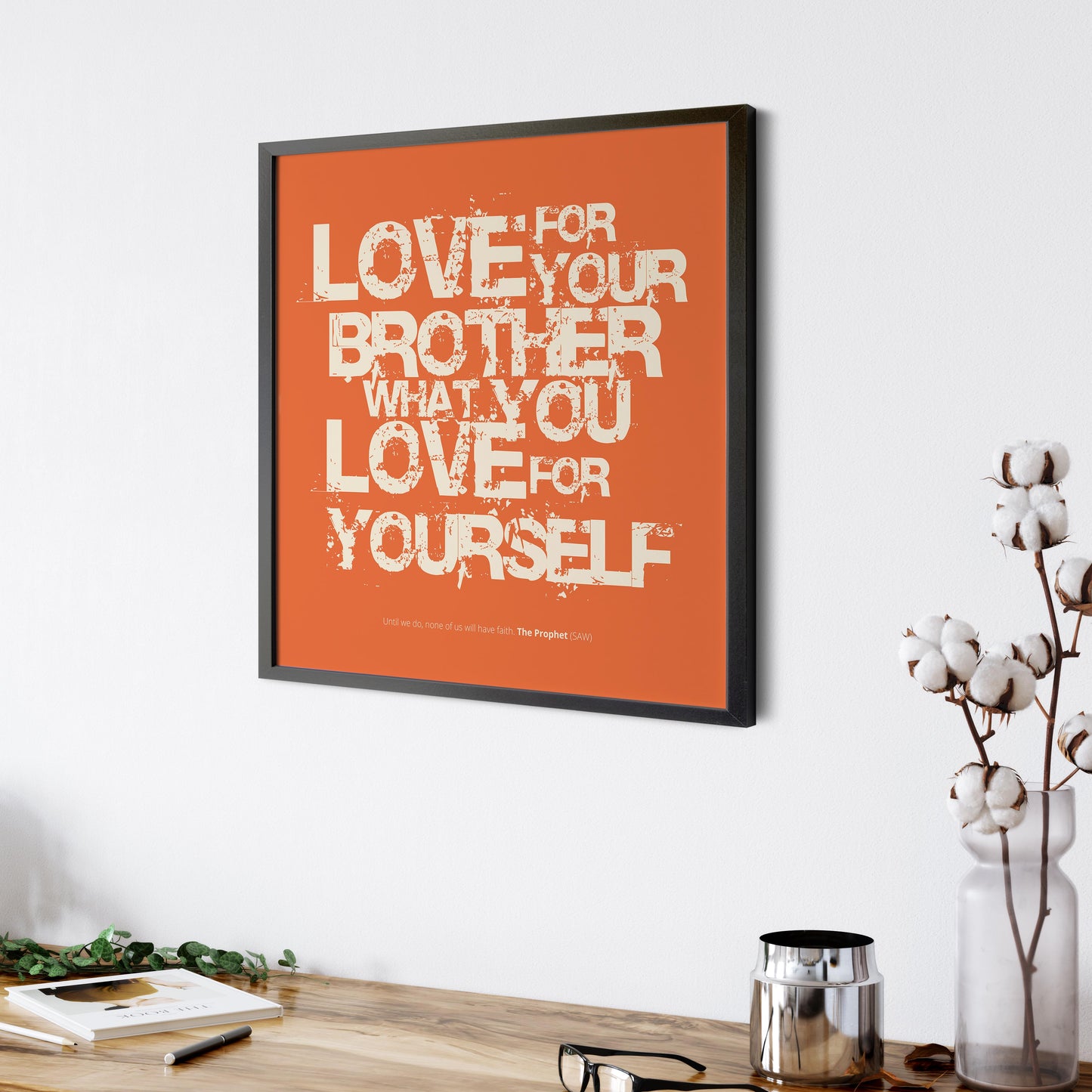 Love For Your Brother What You Love For Yourself | Art Print