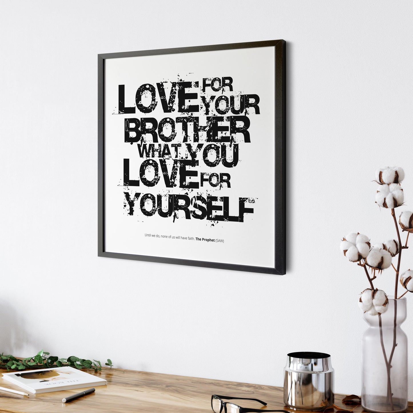 Love For Your Brother What You Love For Yourself | Art Print