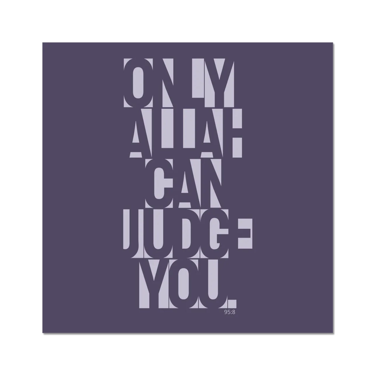 Only Allah Can Judge You | Art Print