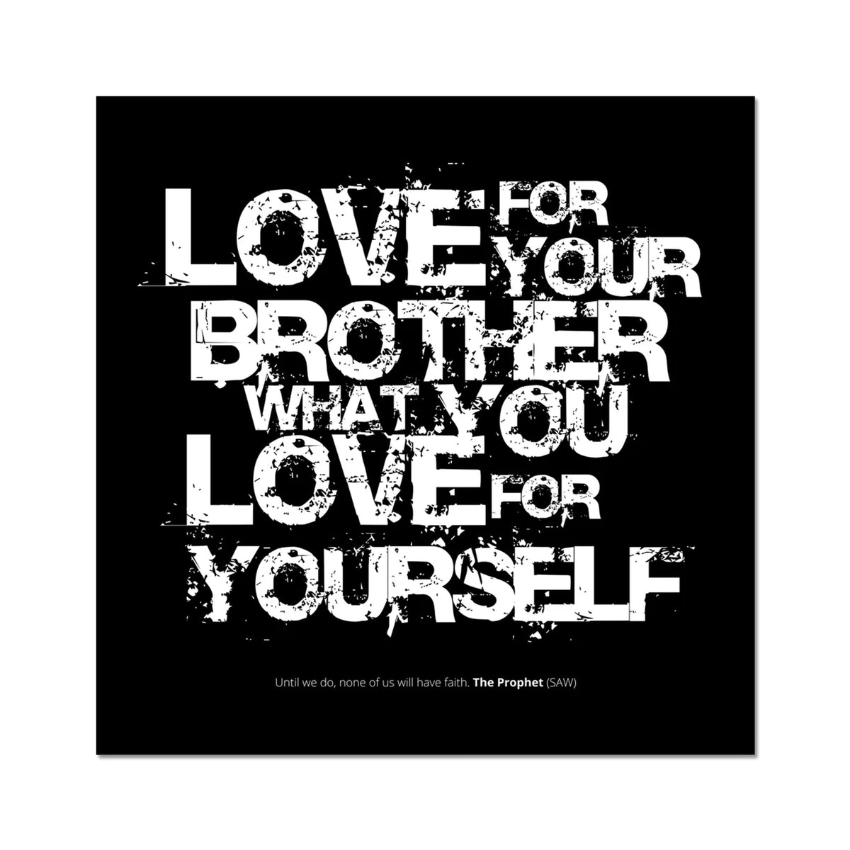 Love For Your Brother What You Love For Yourself | Art Print