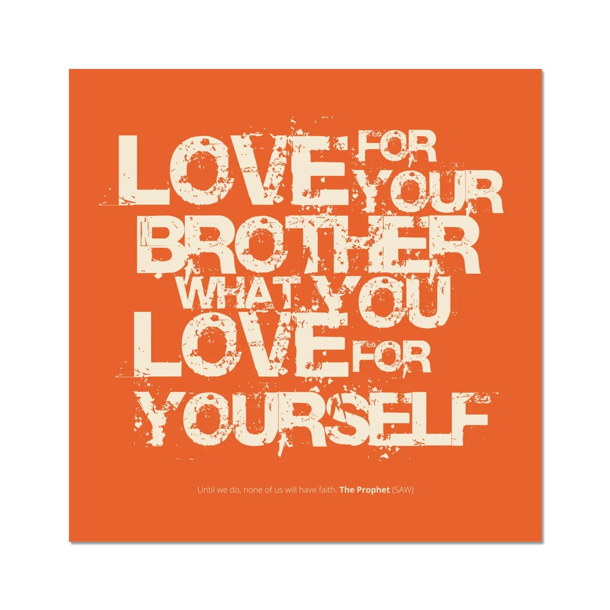 Love For Your Brother What You Love For Yourself | Art Print