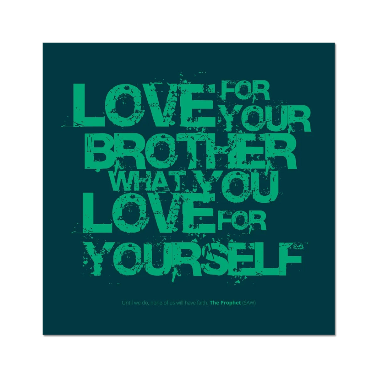 Love For Your Brother What You Love For Yourself | Art Print