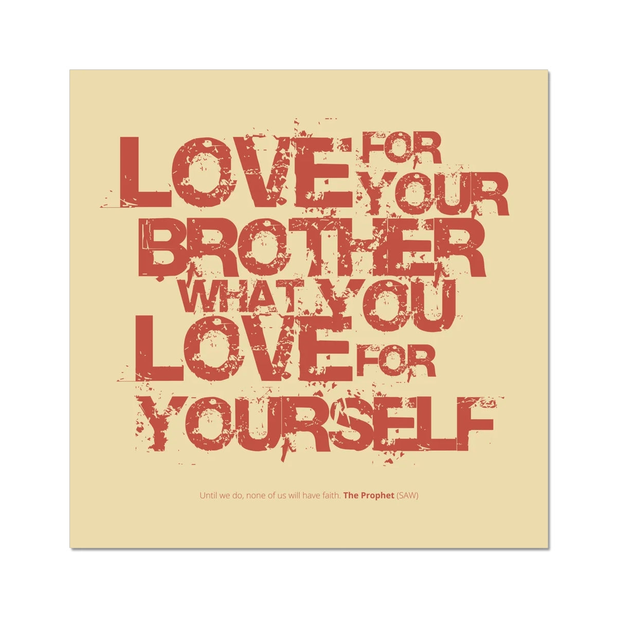 Love For Your Brother What You Love For Yourself | Art Print