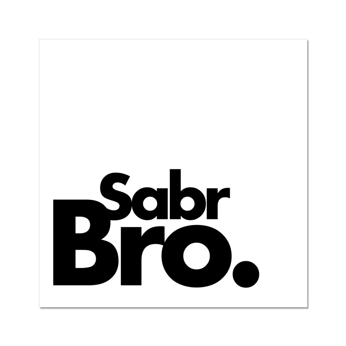 Sabr Bro | Art Print