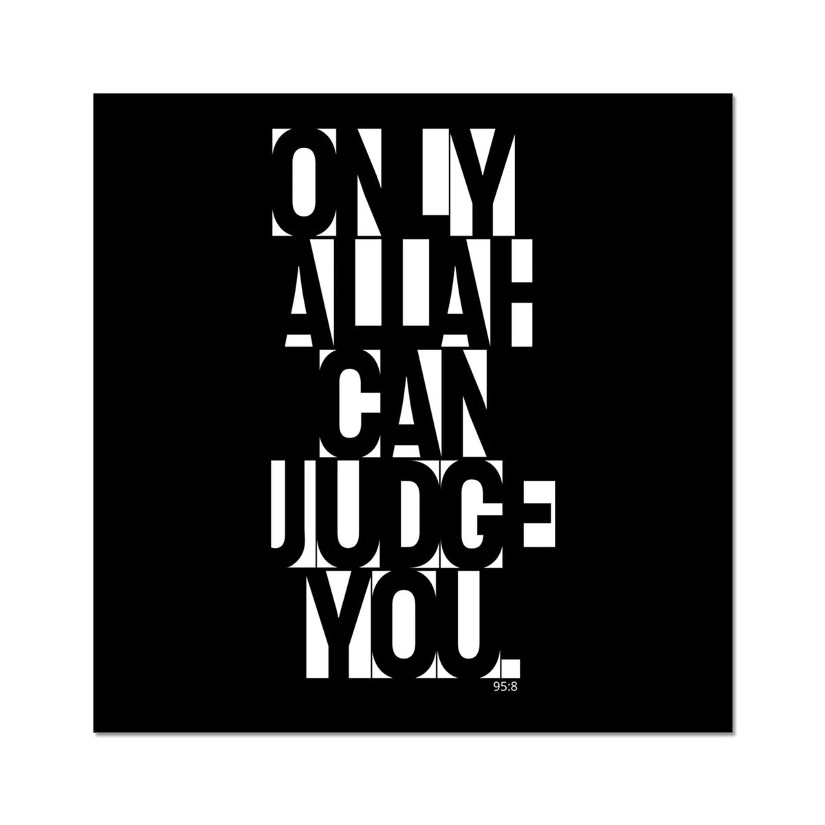 Only Allah Can Judge You | Art Print