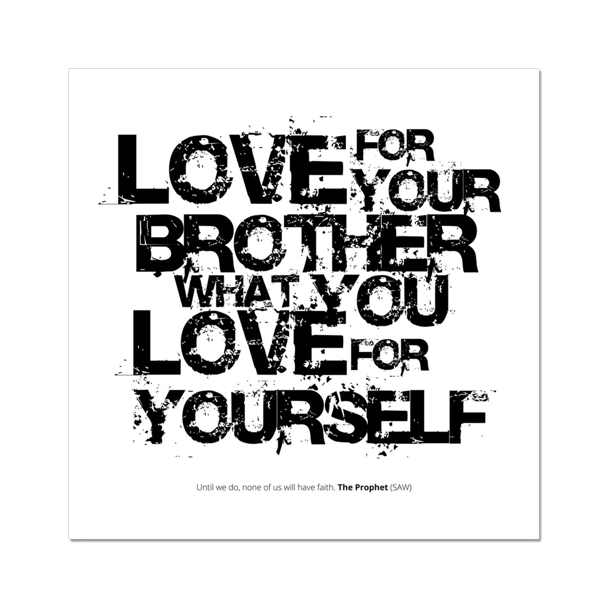 Love For Your Brother What You Love For Yourself | Art Print