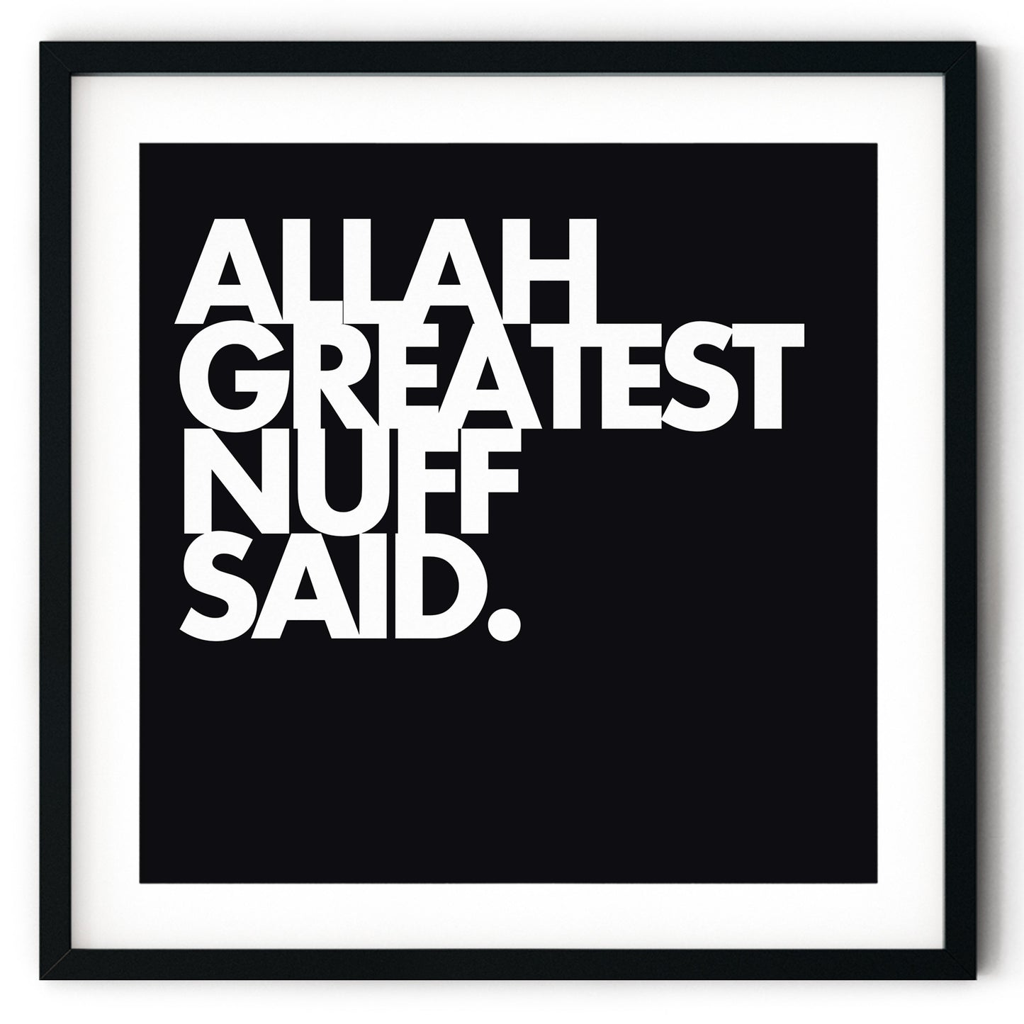 Allah Greatest Nuff Said | Art Print