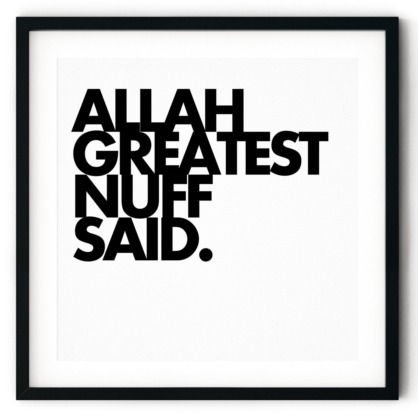 Allah Greatest Nuff Said | Art Print