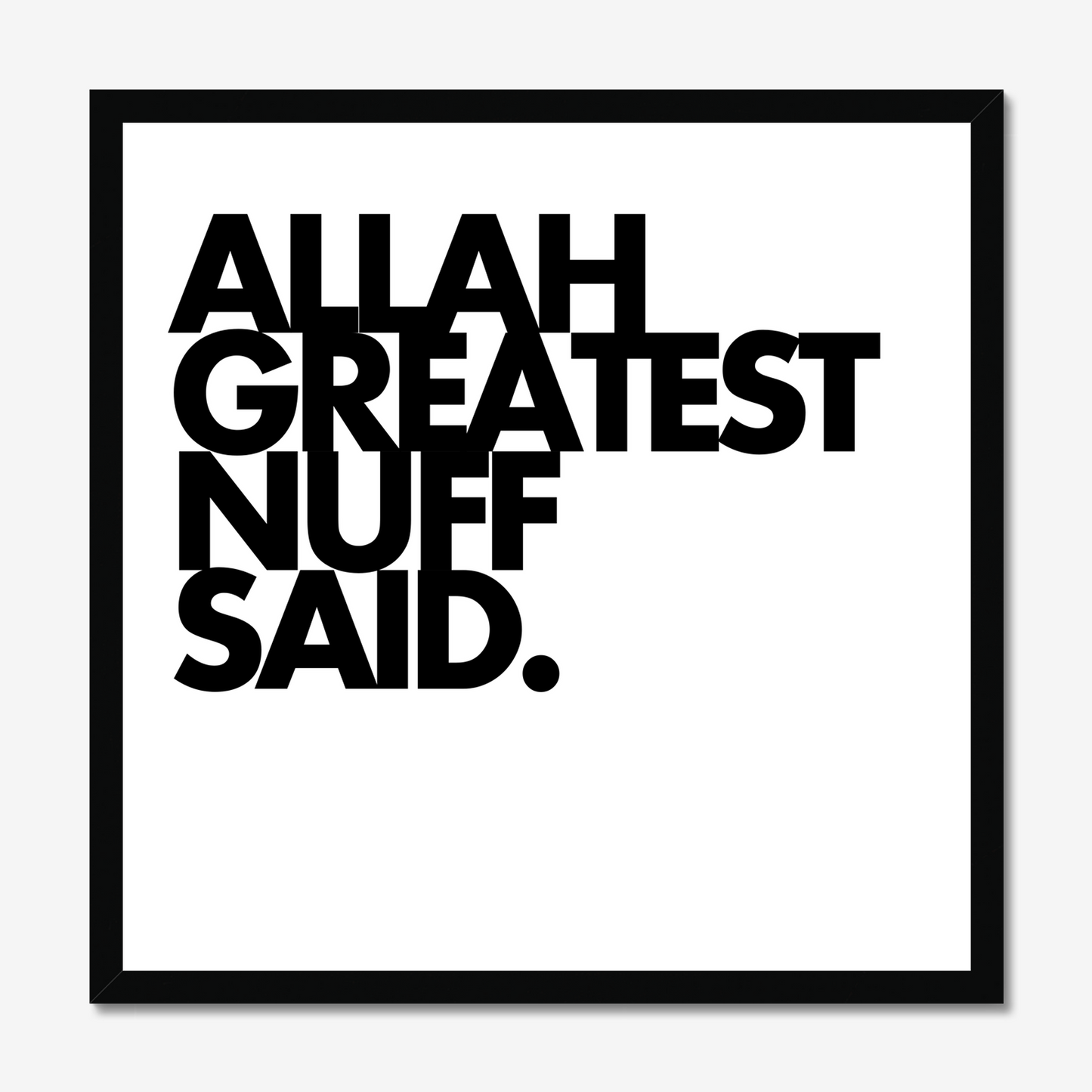 Allah Greatest Nuff Said | Art Print