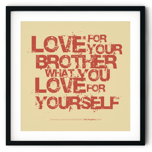 Love For Your Brother What You Love For Yourself | Art Print