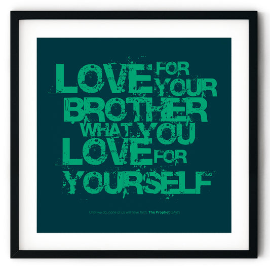 Love For Your Brother What You Love For Yourself | Art Print