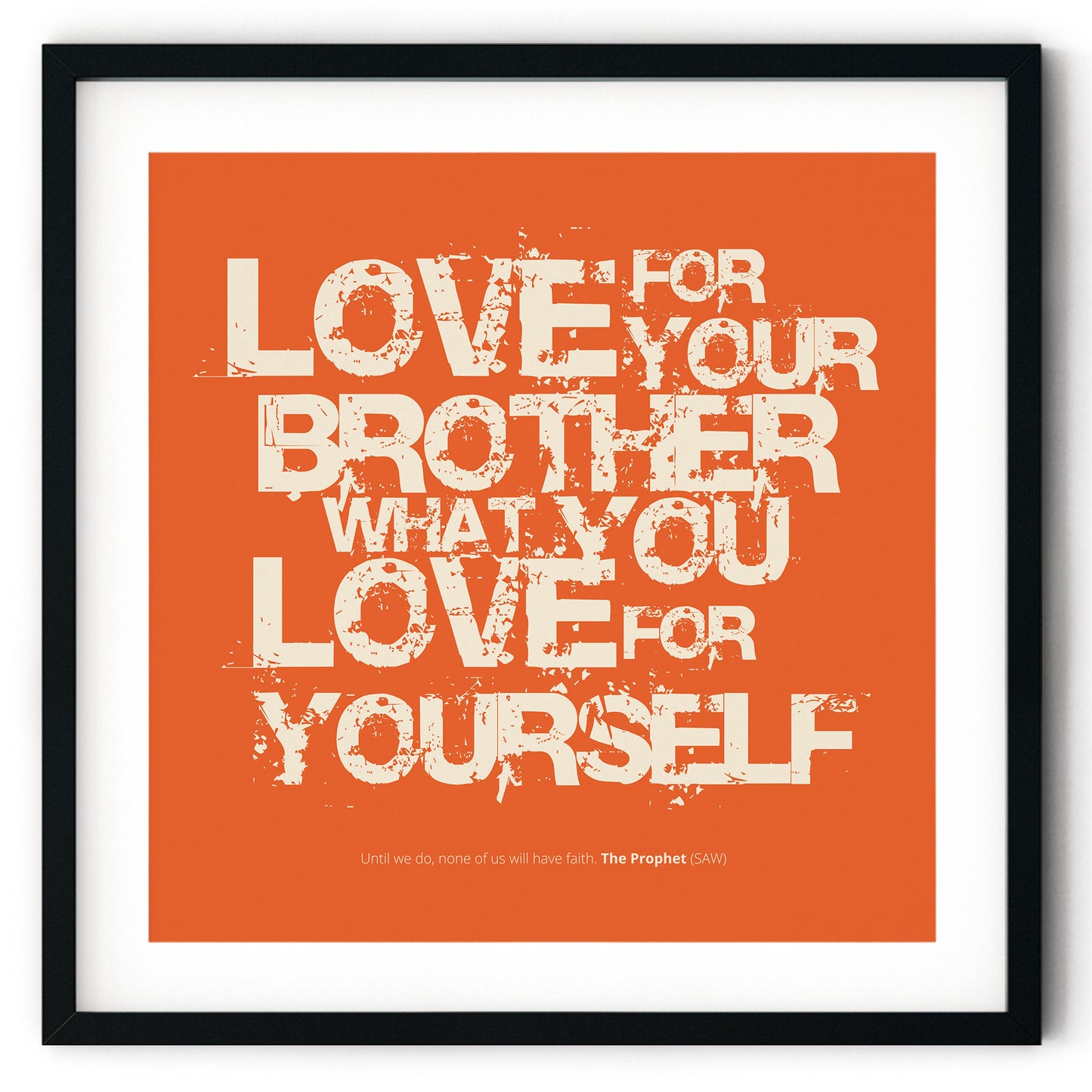 Love For Your Brother What You Love For Yourself | Art Print