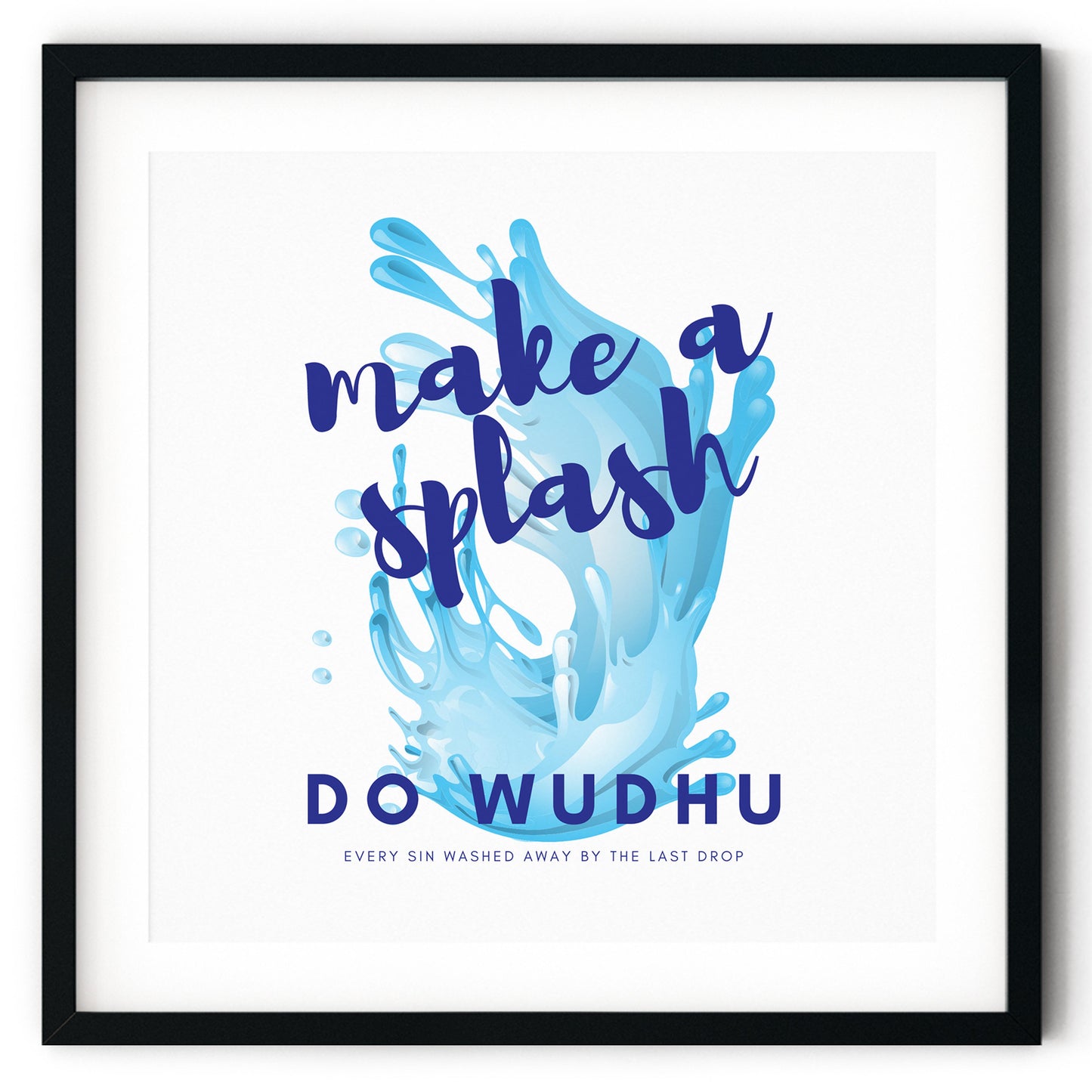 Make A Splash Do Wudhu | Art Print