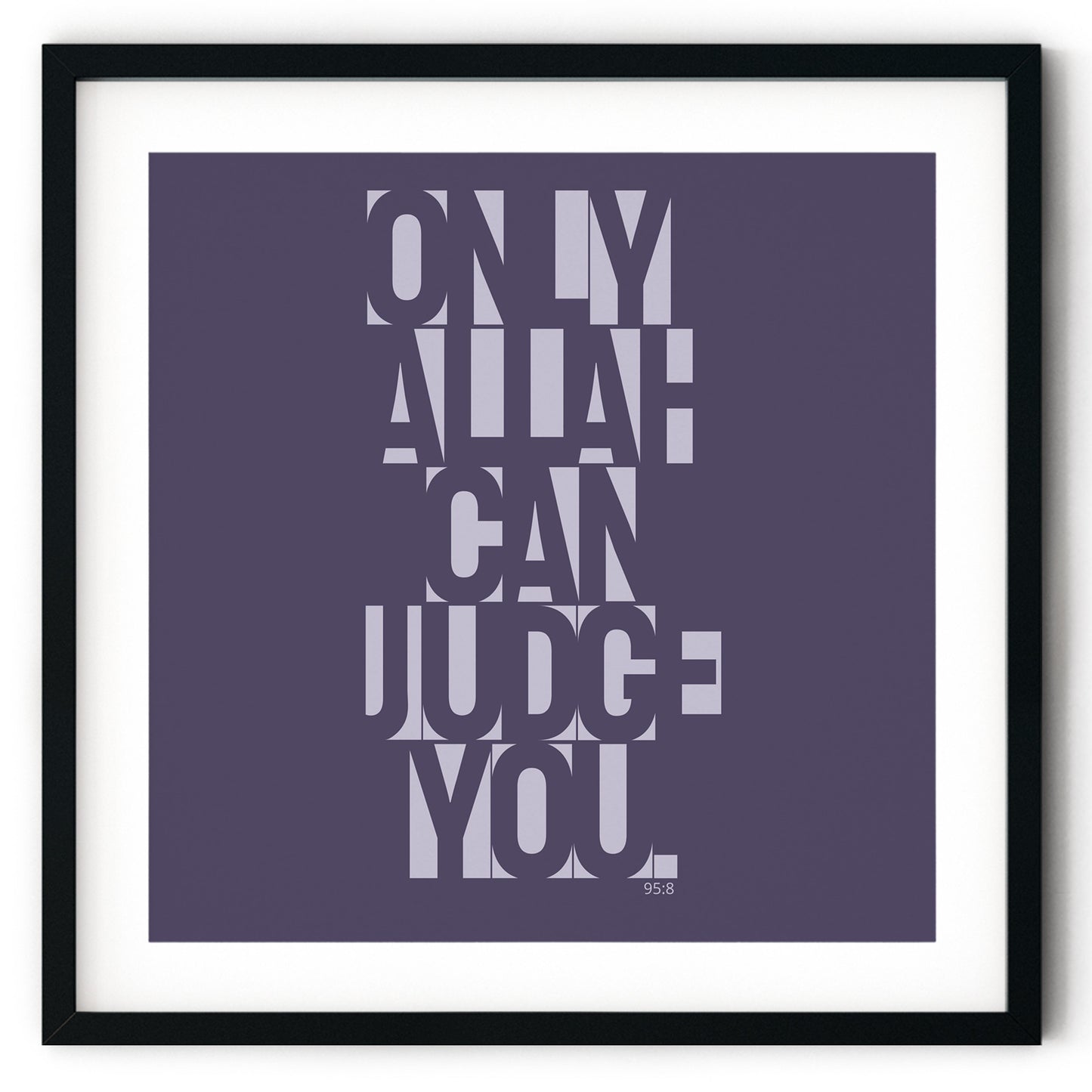 Only Allah Can Judge You | Art Print