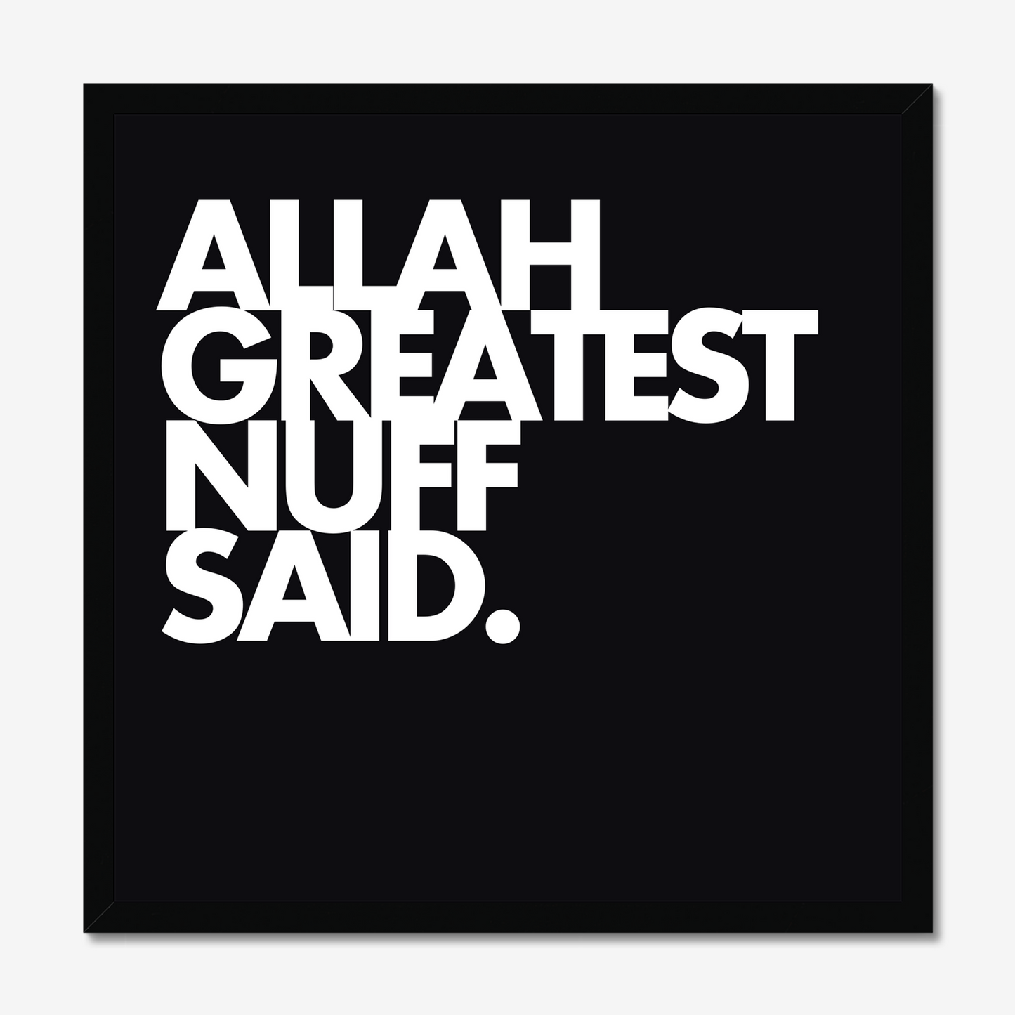 Allah Greatest Nuff Said | Art Print