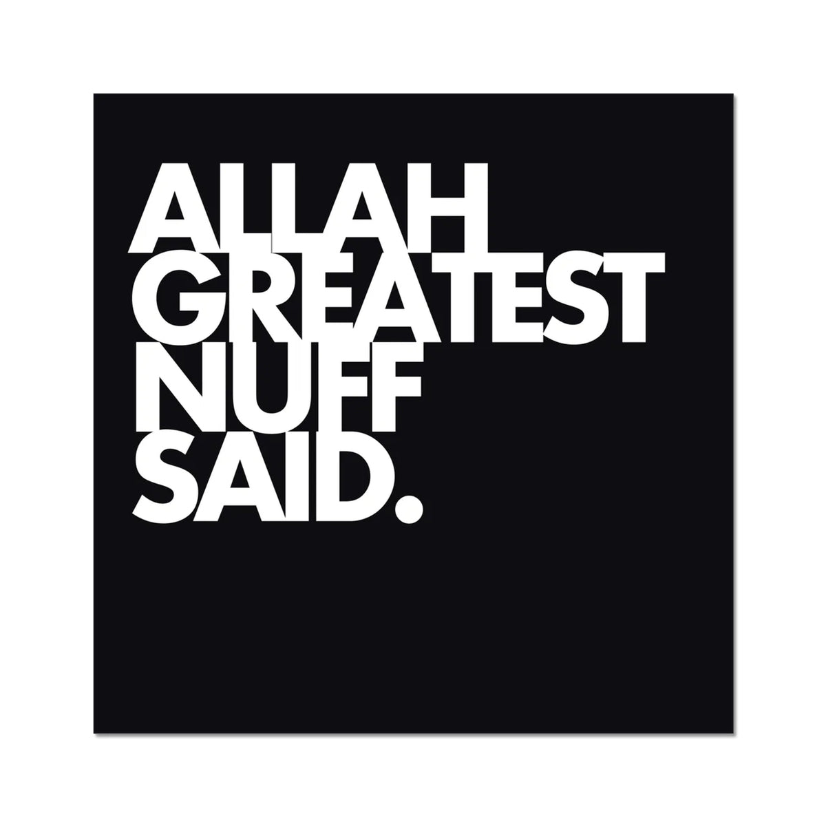 Allah Greatest Nuff Said | Art Print