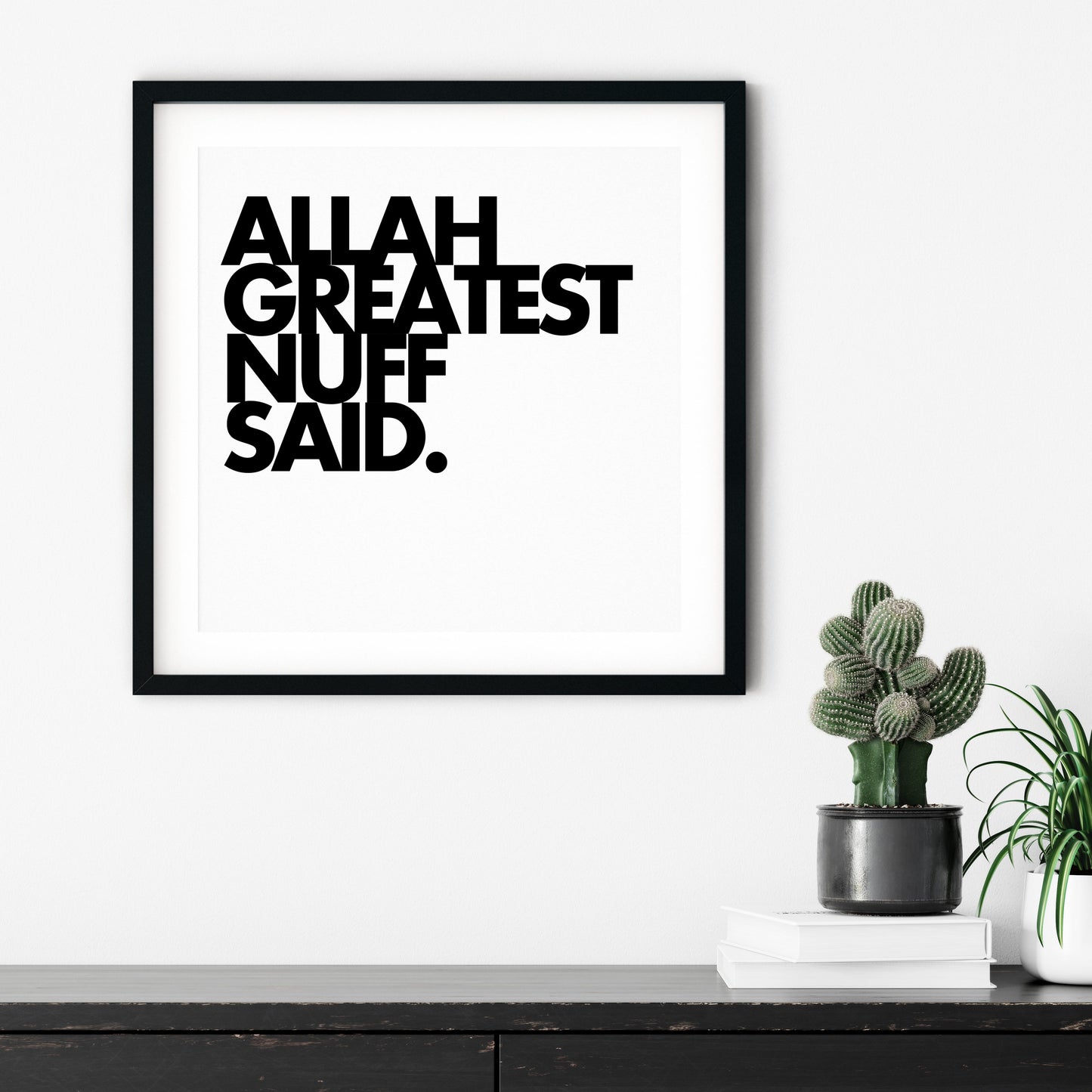 Allah Greatest Nuff Said | Art Print