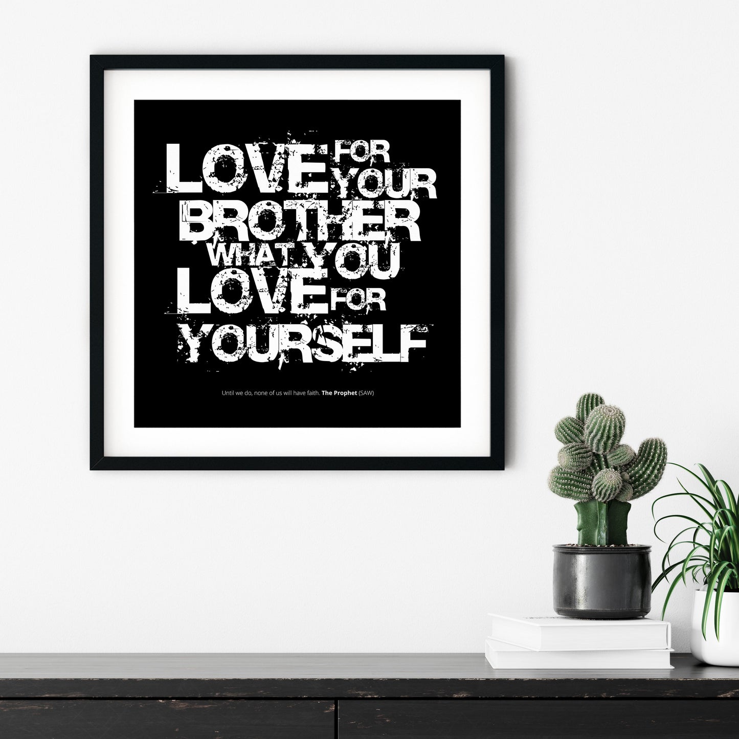 Love For Your Brother What You Love For Yourself | Art Print