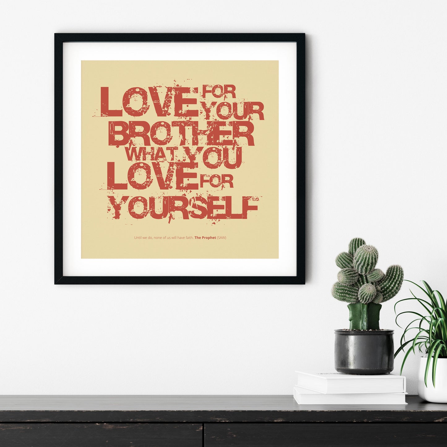 Love For Your Brother What You Love For Yourself | Art Print