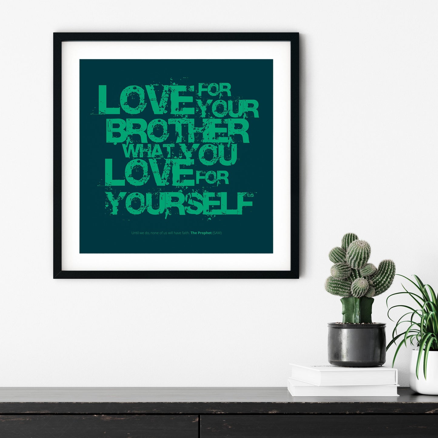 Love For Your Brother What You Love For Yourself | Art Print