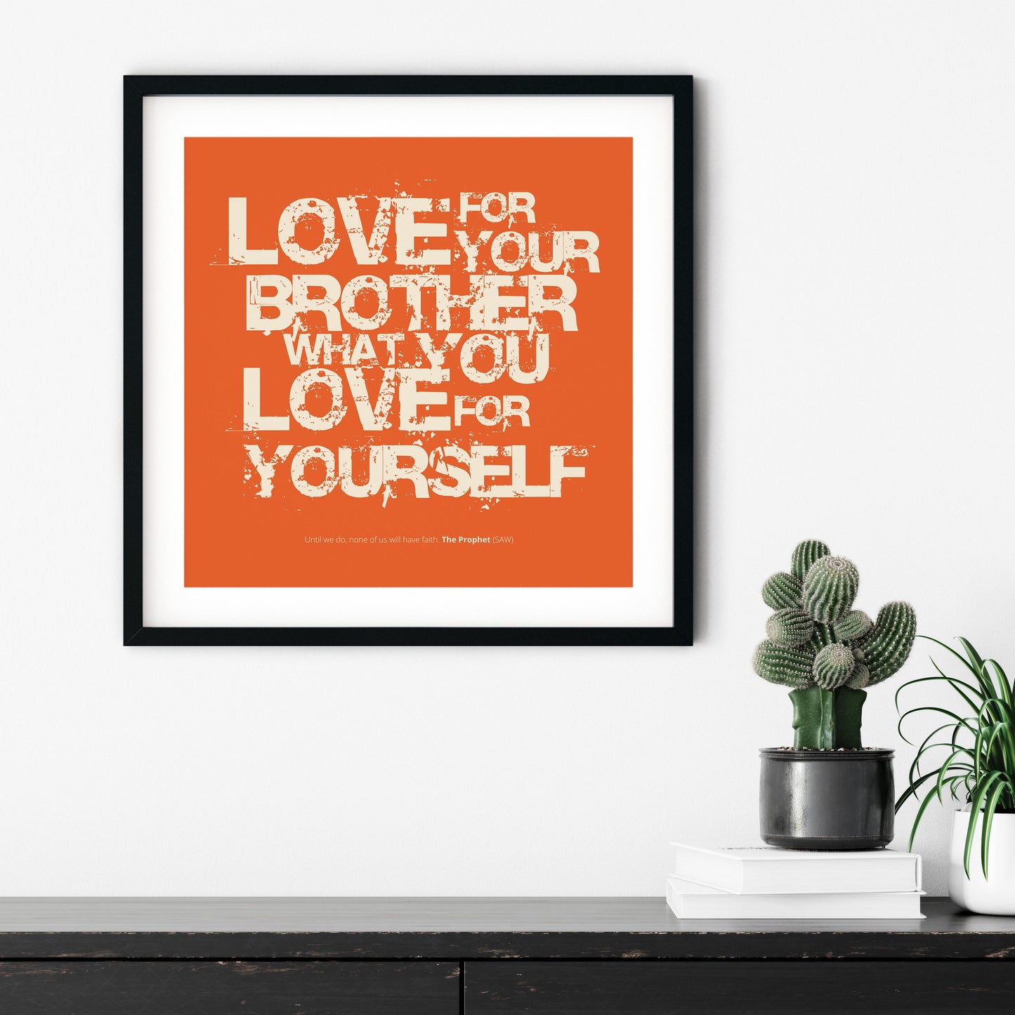 Love For Your Brother What You Love For Yourself | Art Print