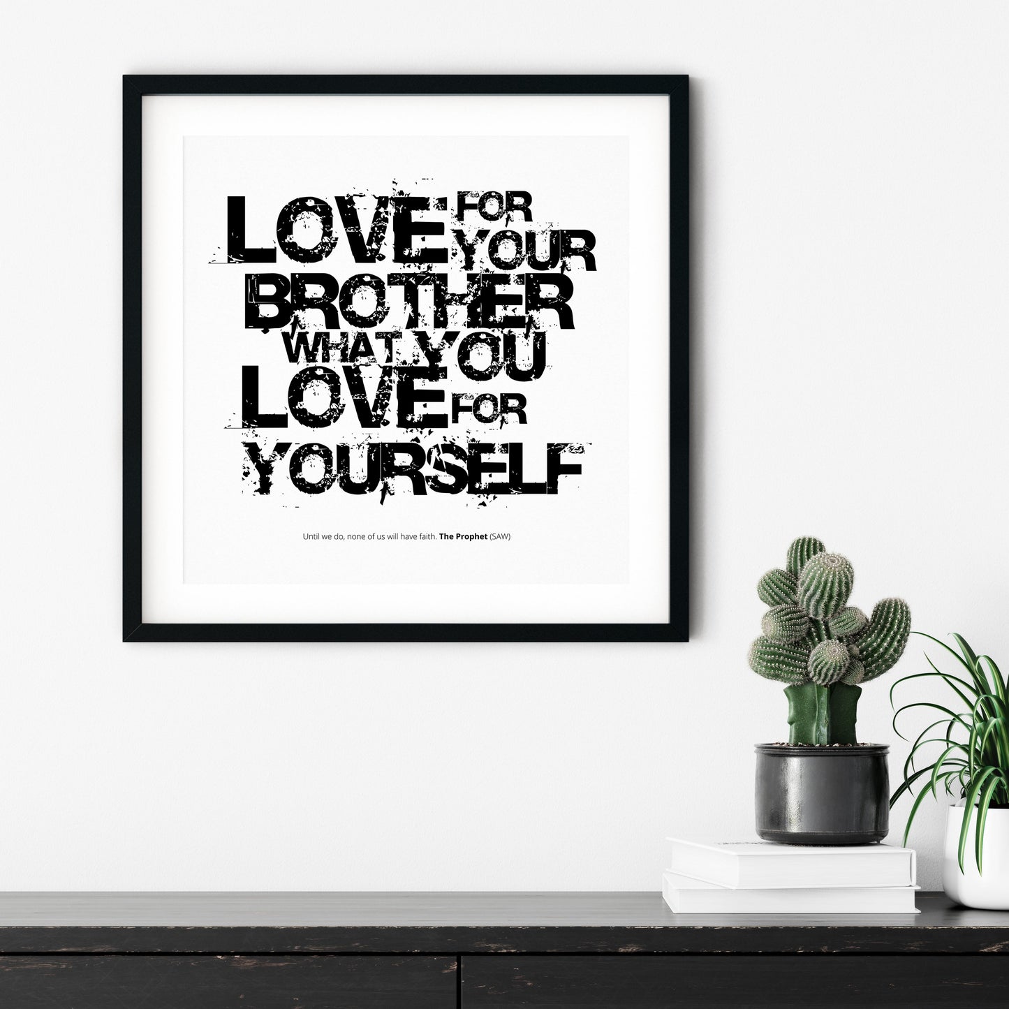 Love For Your Brother What You Love For Yourself | Art Print