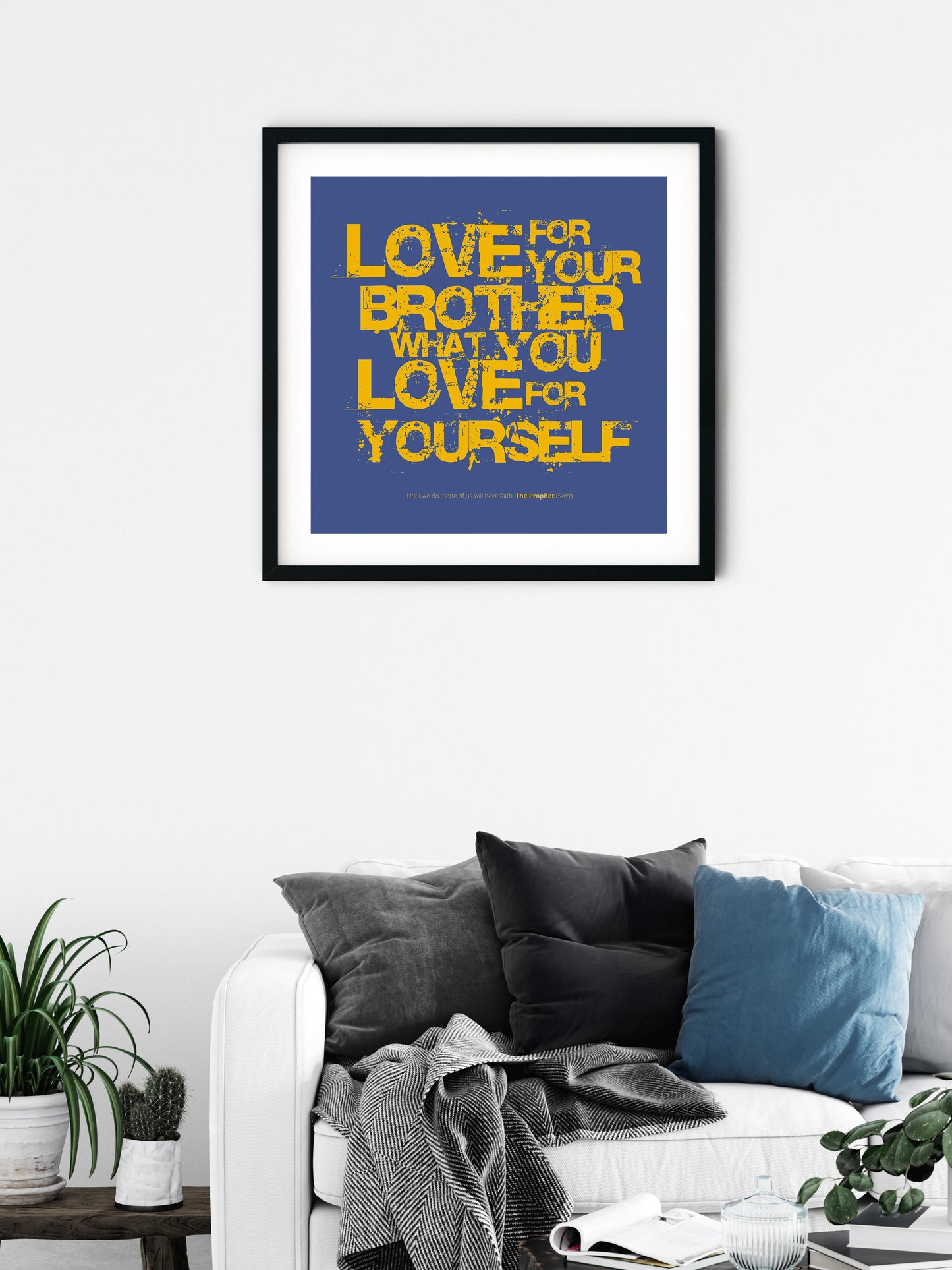 Love For Your Brother What You Love For Yourself | Art Print