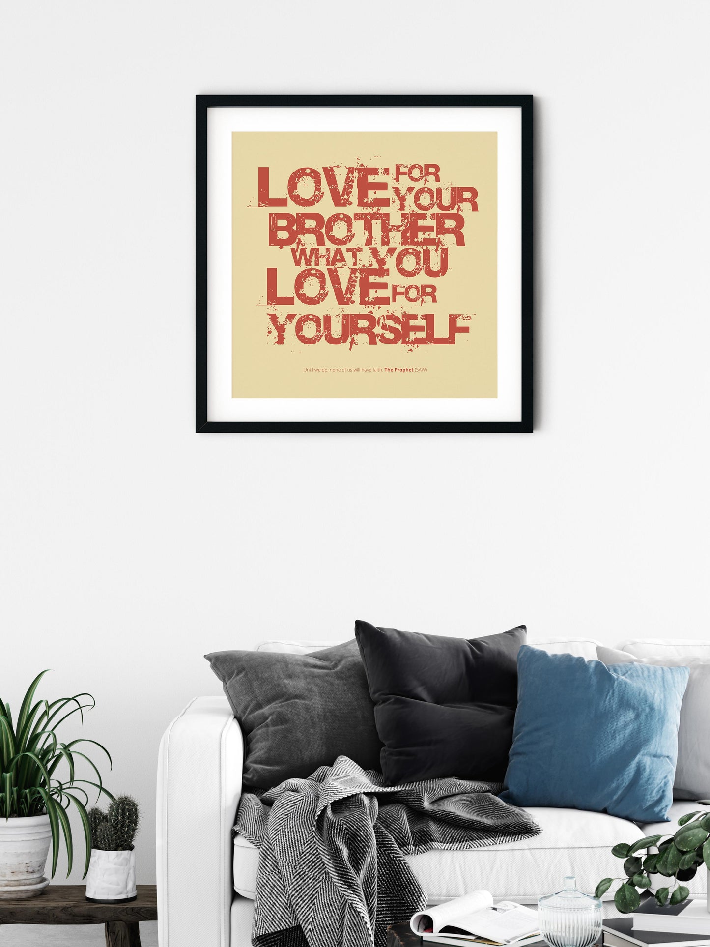 Love For Your Brother What You Love For Yourself | Art Print