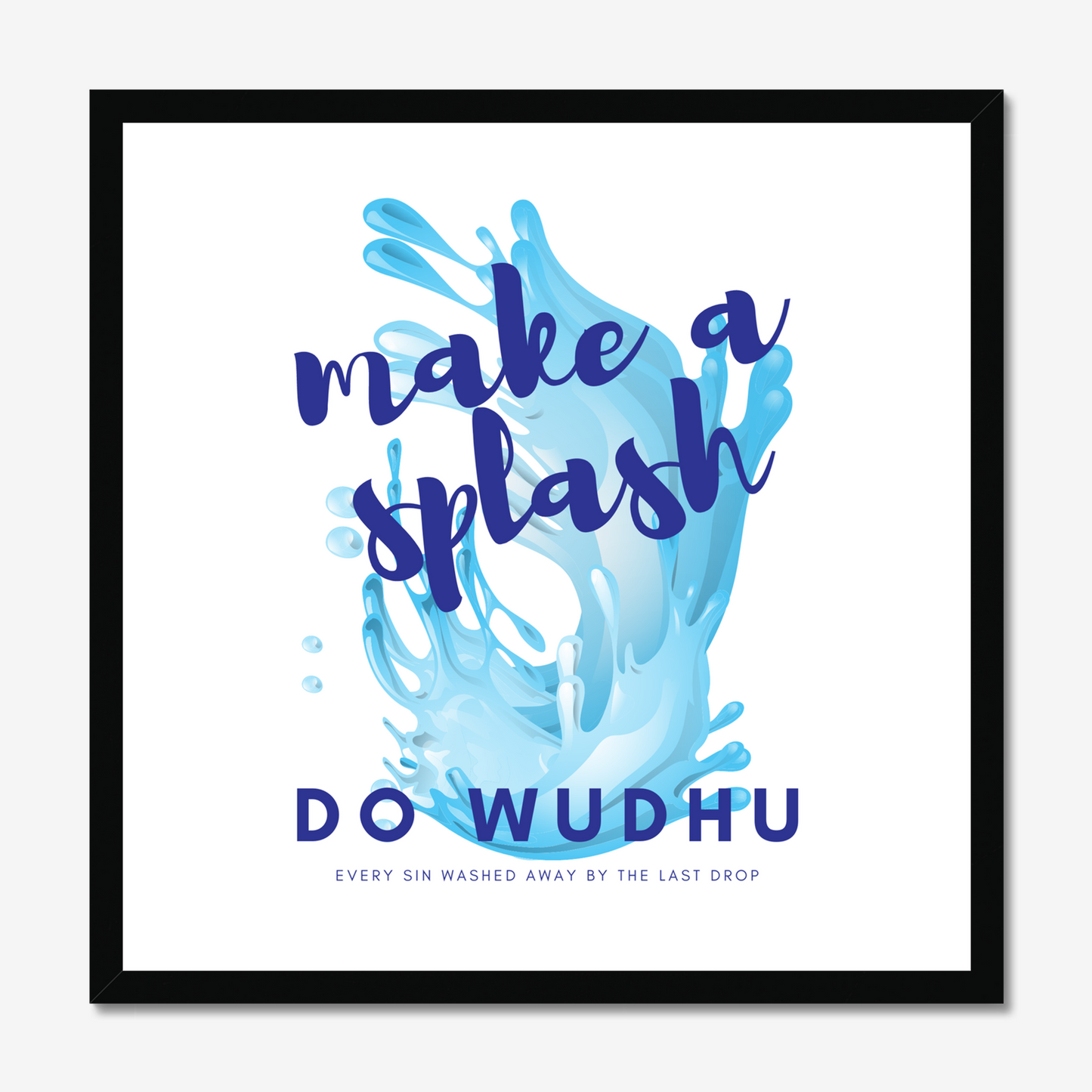 Make A Splash Do Wudhu | Art Print