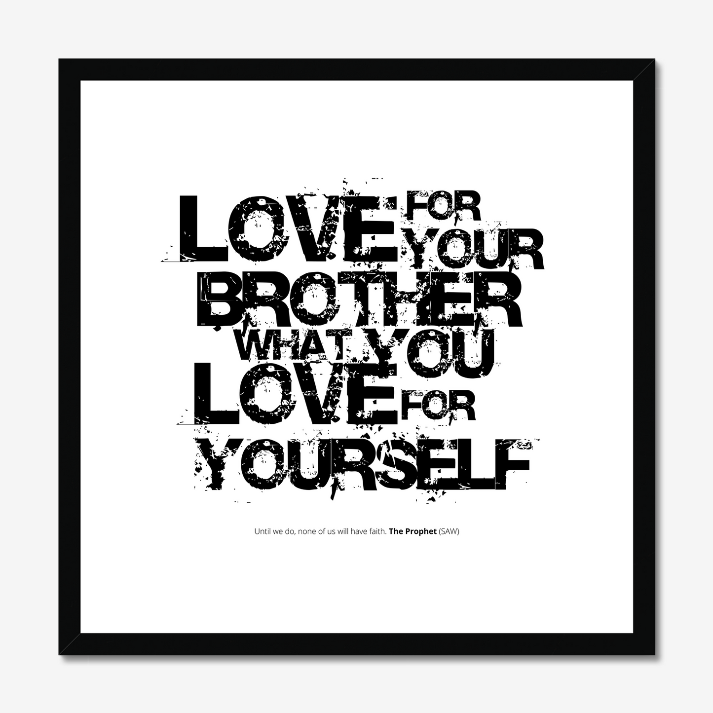 Love For Your Brother What You Love For Yourself | Art Print