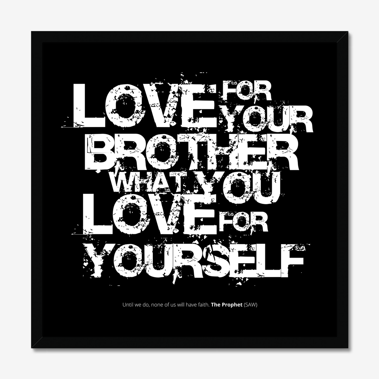 Love For Your Brother What You Love For Yourself | Art Print