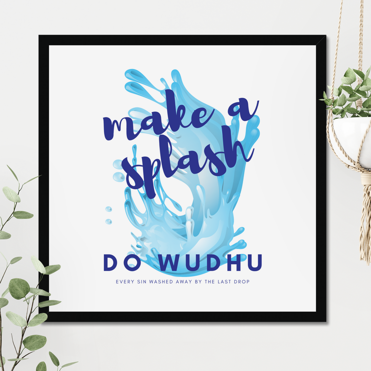 Make A Splash Do Wudhu | Art Print