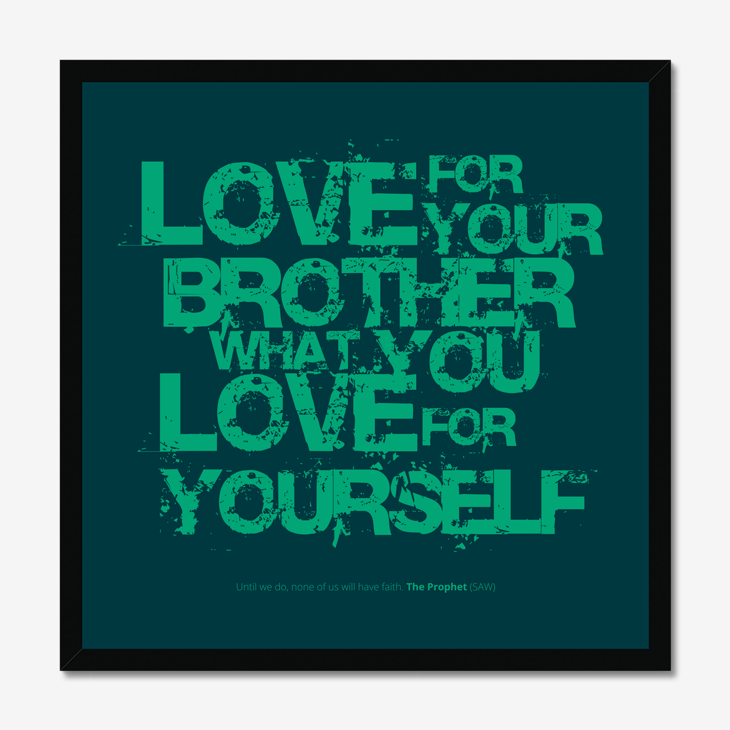 Love For Your Brother What You Love For Yourself | Art Print