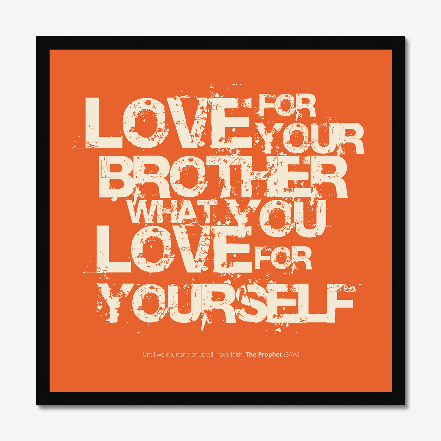 Love For Your Brother What You Love For Yourself | Art Print