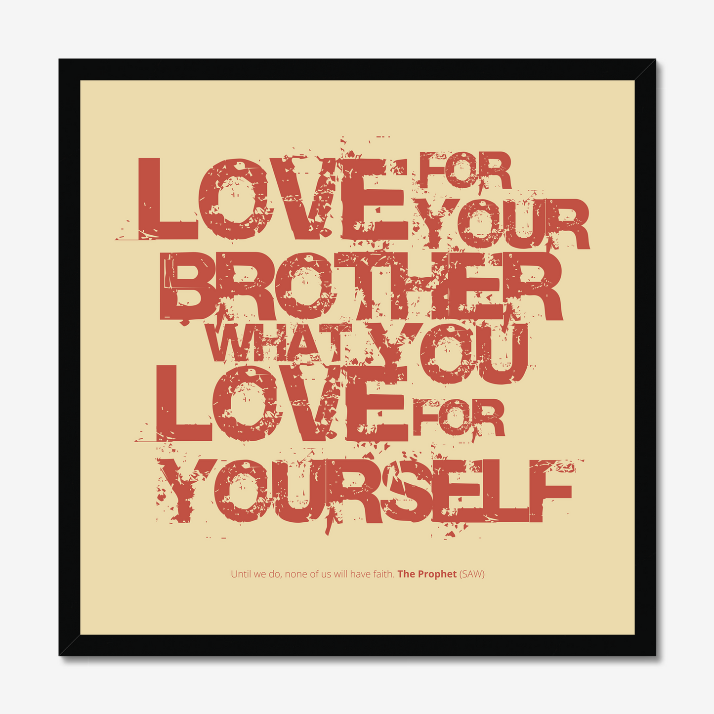 Love For Your Brother What You Love For Yourself | Art Print