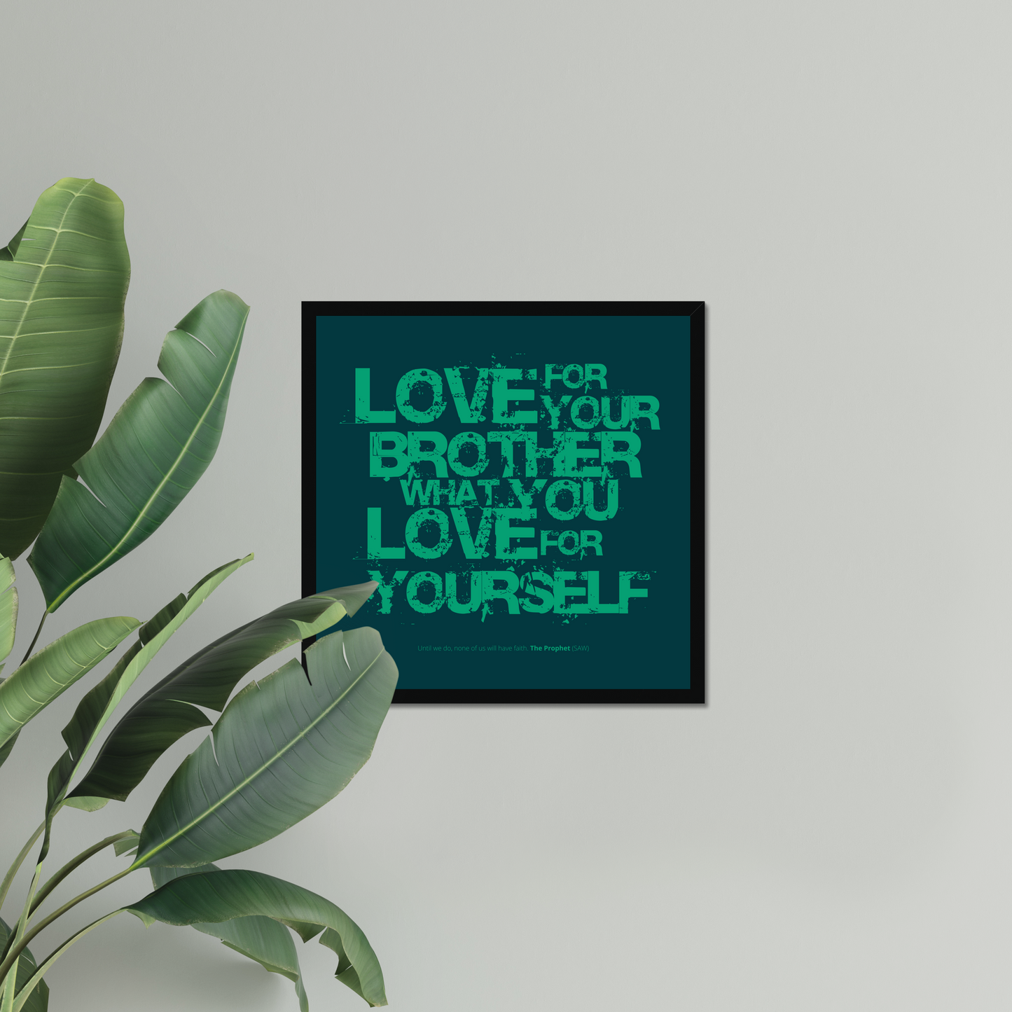 Love For Your Brother What You Love For Yourself | Art Print