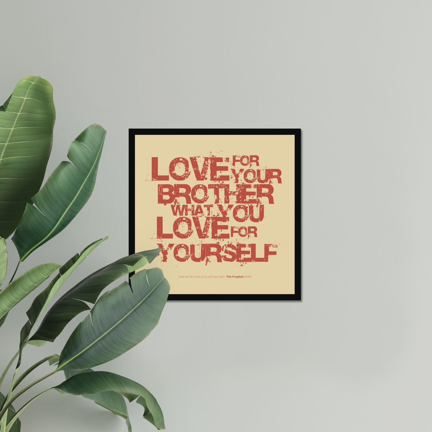 Love For Your Brother What You Love For Yourself | Art Print