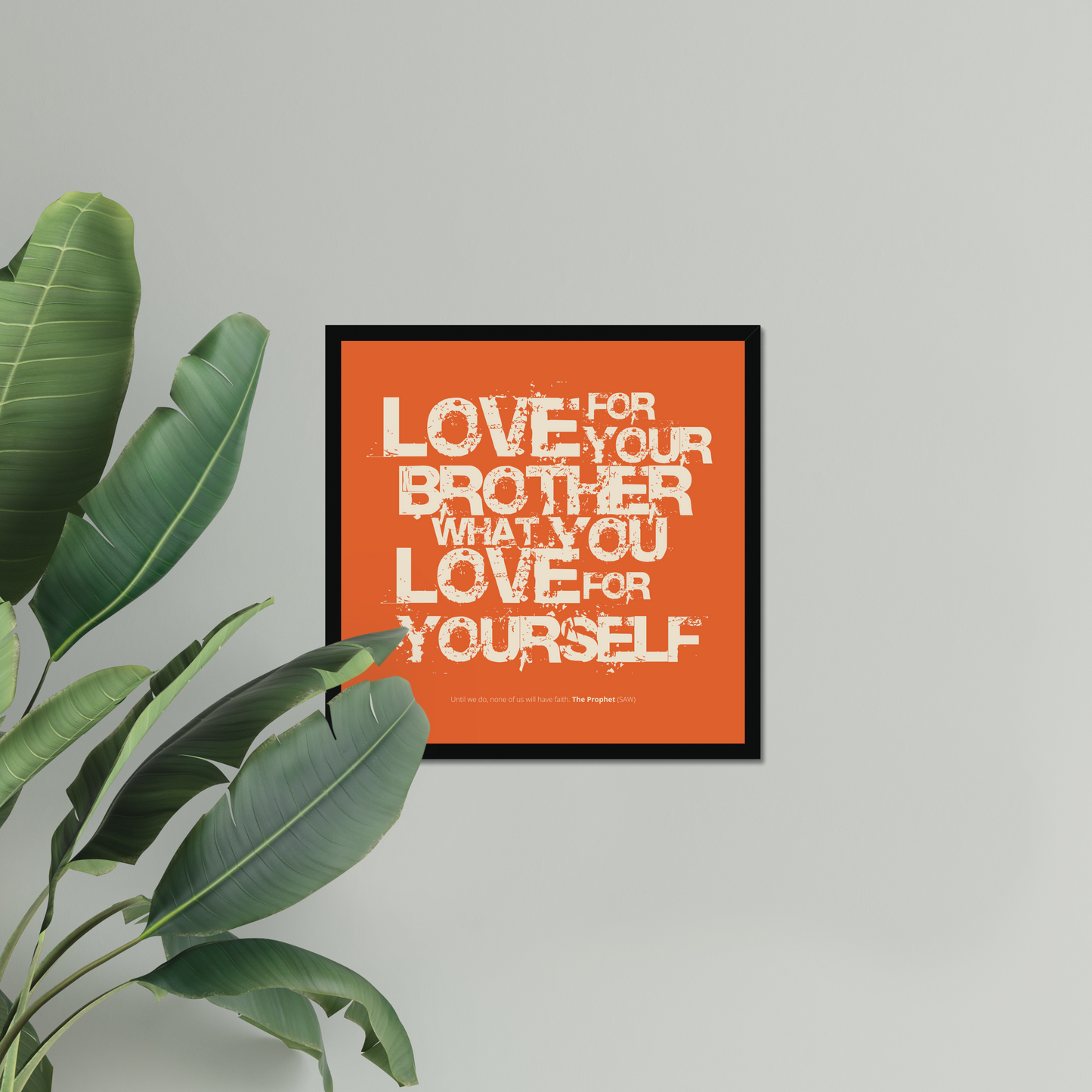 Love For Your Brother What You Love For Yourself | Art Print